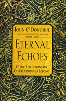 Eternal Echoes: Celtic Reflections on Our Yearning to Belong