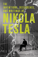 Inventions, Researches and Writings of Nikola Tesla