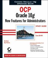 OCP: Oracle 10g New Features for Administrators Study Guide: Exam 1Z0-040 (Certification Study Guide)