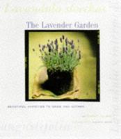 The Lavender Garden: Beautiful Varieties to Grow and Gather