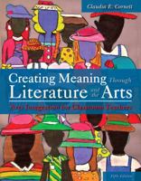 Creating Meaning Through Literature and the Arts: An Integrated Resource for Classroom Teachers