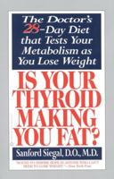 Is Your Thyroid Making You Fat: The Doctor's 28-Day Diet that Tests Your Metabolism as You Lose Weight