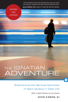 The Ignatian Adventure: Experiencing the Spiritual Exercises of St. Ignatius in Daily Life