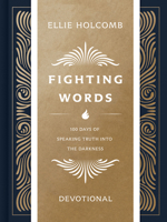 Fighting Words Journaling Devotional: 100 Days of Speaking Truth into the Darkness