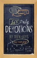 Teen to Teen: 365 Daily Devotions by Teen Guys for Teen Guys