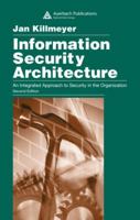 Information Security Architecture: An Integrated Approach to Security in the Organization