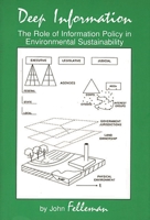 Deep Information: The Role of Information Policy in Environmental Sustainability (Contemporary Studies in Information Management, Policies, and Services)