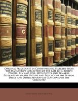 Original Precedents in Conveyancing, Selected from the Manuscript Collection of the Late John Joseph Powell: Rev. and Cor.: With Notes and Remarks, ... Other Assurances Contained in the Collectio 114358838X Book Cover