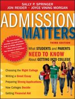 Admission Matters: What Students and Parents Need to Know about Getting Into College