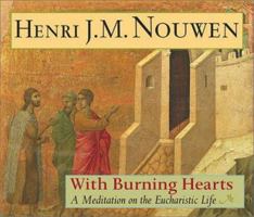 With Burning Hearts: A Meditation on the Eucharistic Life