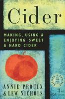 Cider: Making, Using & Enjoying Sweet & Hard Cider, Third Edition