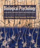 Biological Psychology: An Introduction to Behavioral, Cognitive, and Clinical Neuroscience, Fifth Edition