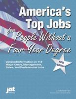 America's Top Jobs for People Without a Four-Year Degree: Detailed Information on 190 Good Jobs in All Major Fields and Industries (Top 100 Careers Without a Four-Year Degree)