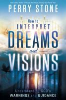 How to Interpret Dreams and Visions: Understanding God's Warnings and Guidance