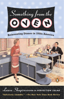 Something from the Oven: Reinventing Dinner in 1950s America