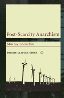 Post-Scarcity Anarchism (Working Classics)