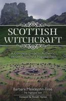 Scottish Witchcraft: A Complete Guide to Authentic Folklore, Spells, and Magickal Tools