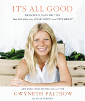 It's All Good: Delicious, Easy Recipes That Will Make You Look Good and Feel Great 1455522716 Book Cover