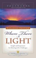 Where There Is Light: Insight and Inspiration for Meeting Life's Challenges