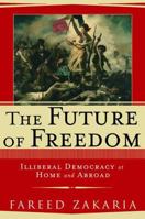 The Future of Freedom: Illiberal Democracy at Home and Abroad