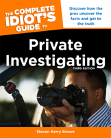 The Complete Idiot's Guide to Private Investigating