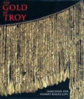 The Gold of Troy: Searching for Homer's Fabled City