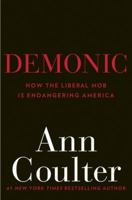 Demonic: How the Liberal Mob is Endangering America