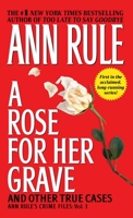 A Rose For Her Grave & Other True Cases