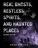 Real Ghosts, Restless Spirits, and Haunted Places