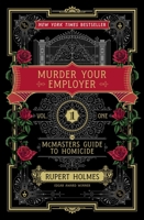 Murder Your Employer: The McMasters Guide to Homicide