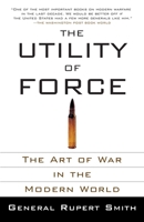 The Utility of Force: The Art of War in the Modern World