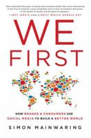 We First: How Brands and Consumers Use Social Media To Build a Better World