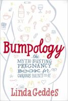 Bumpology: The Myth-Busting Pregnancy Book for Curious Parents-To-Be