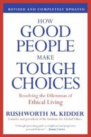 How Good People Make Tough Choices: Resolving the Dilemmas of Ethical Living