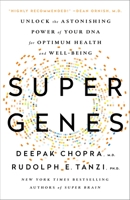 Super Genes: Unlock the Astonishing Power of Your DNA for Optimum Health and Well-Being