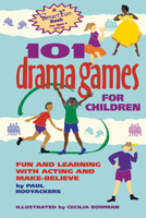 101 Drama Games for Children: Fun and Learning with Acting and Make-Believe (SmartFun Activity Books)