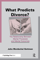 What Predicts Divorce?: The Relationship Between Marital Processes and Marital Outcomes 1032539372 Book Cover