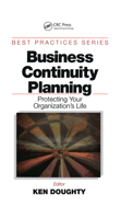 Business Continuity Planning: Protecting Your Organization's Life (Best Practices Series (Boca Raton, Fla.).)