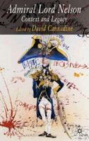 Admiral Lord Nelson: His Context and Legacy 1403939063 Book Cover