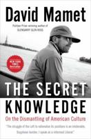 The Secret Knowledge: On the Dismantling of American Culture