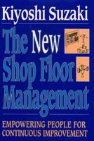 New Shop Floor Management: Empowering People for Continuous Improvement