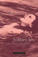 Solitary Sex : A Cultural History of Masturbation