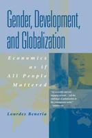 Gender, Development and Globalization: Economics as if All People Mattered