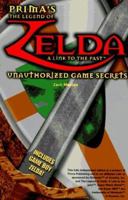 The Legend of Zelda: A Link to the Past: Unauthorized Game Secrets (Secrets of the Games Series)