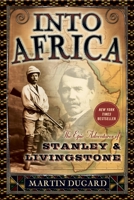 Into Africa: The Epic Adventures of Stanley and Livingstone