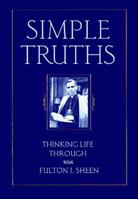 Simple Truths: Thinking Life Through With Fulton J. Sheen 0764801694 Book Cover