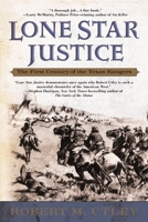 Lone Star Justice: The First Century of the Texas Rangers