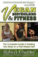 Vegan Bodybuilding & Fitness: The Complete Guide to Building Your Body on a Plant-Based Diet