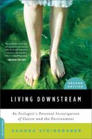 Living Downstream: A Scientist's Personal Investigation of Cancer and the Environment