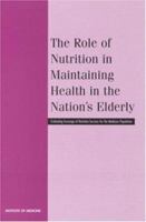 The Role of Nutrition in Maintaining Health in the Nation's Elderly: Evaluating Coverage of Nutrition Services for the Medicare Population